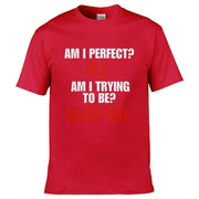 Teemarkable! Am I Perfect T-Shirt Red / Small - 86-92cm | 34-36"(Chest)