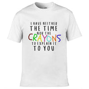 Teemarkable! Neither The Time Nor The Crayons T-Shirt White / Small - 86-92cm | 34-36"(Chest)